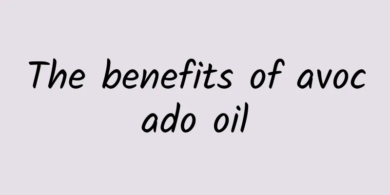 The benefits of avocado oil