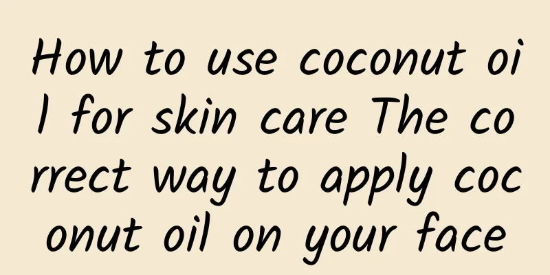 How to use coconut oil for skin care The correct way to apply coconut oil on your face