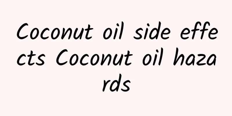 Coconut oil side effects Coconut oil hazards