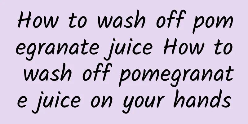 How to wash off pomegranate juice How to wash off pomegranate juice on your hands