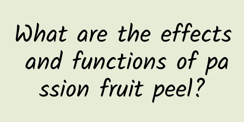 What are the effects and functions of passion fruit peel?