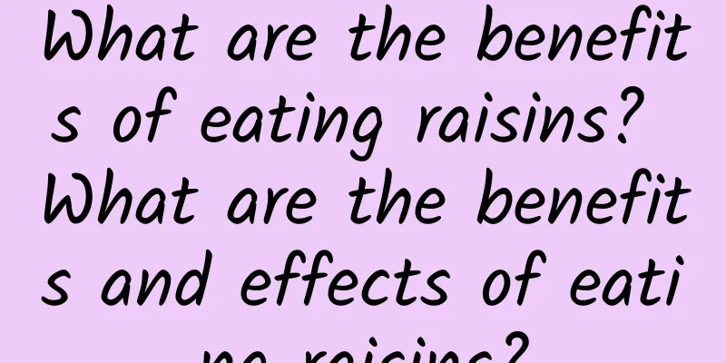 What are the benefits of eating raisins? What are the benefits and effects of eating raisins?