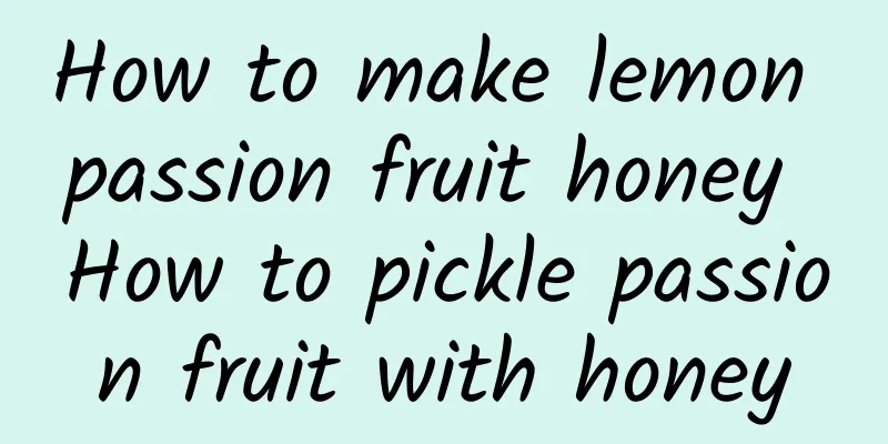 How to make lemon passion fruit honey How to pickle passion fruit with honey