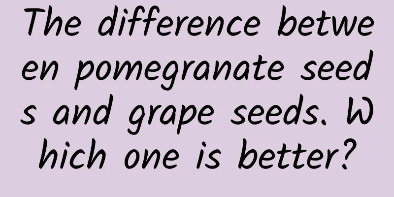 The difference between pomegranate seeds and grape seeds. Which one is better?