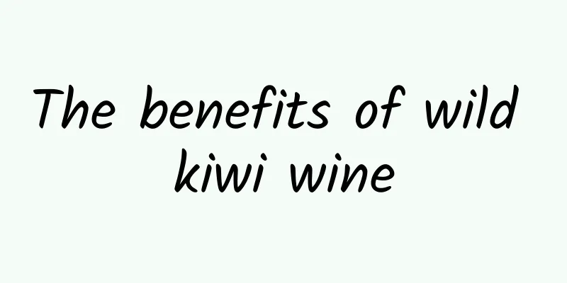 The benefits of wild kiwi wine