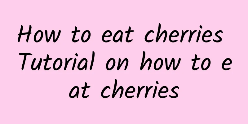 How to eat cherries Tutorial on how to eat cherries