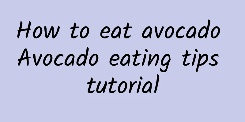 How to eat avocado Avocado eating tips tutorial