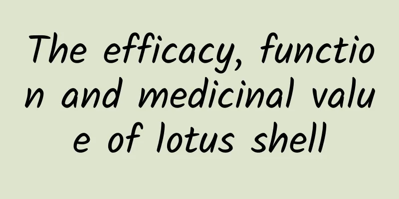 The efficacy, function and medicinal value of lotus shell