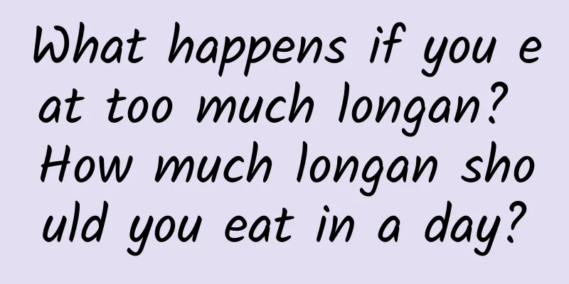 What happens if you eat too much longan? How much longan should you eat in a day?