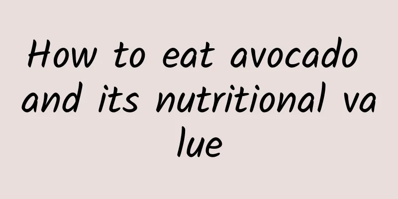 How to eat avocado and its nutritional value