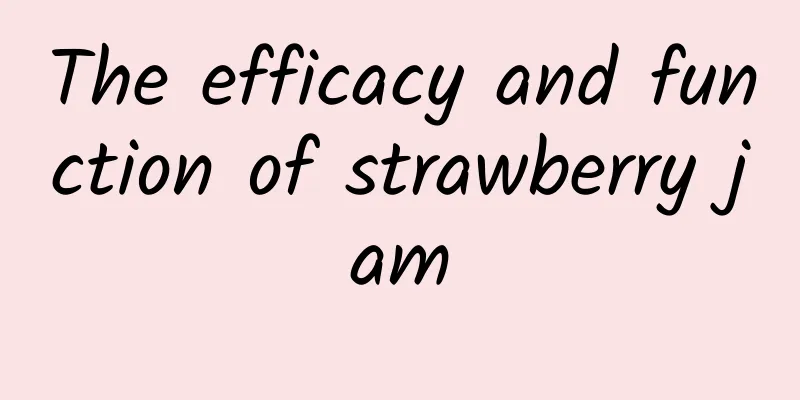 The efficacy and function of strawberry jam