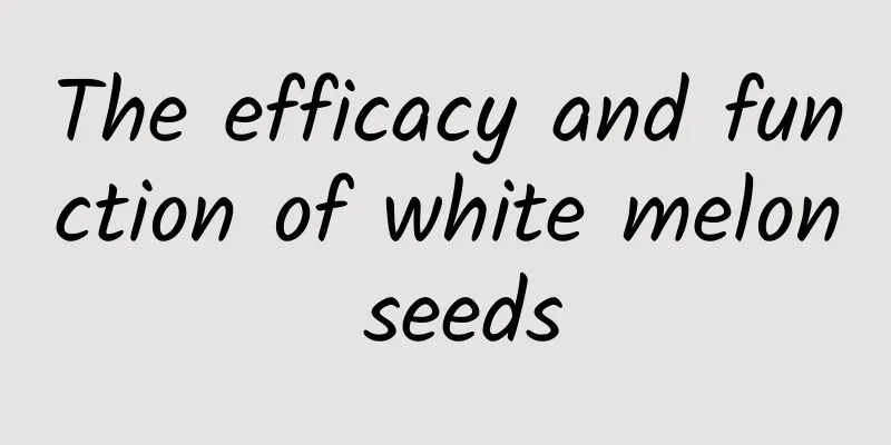 The efficacy and function of white melon seeds