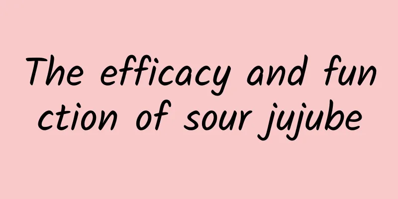 The efficacy and function of sour jujube