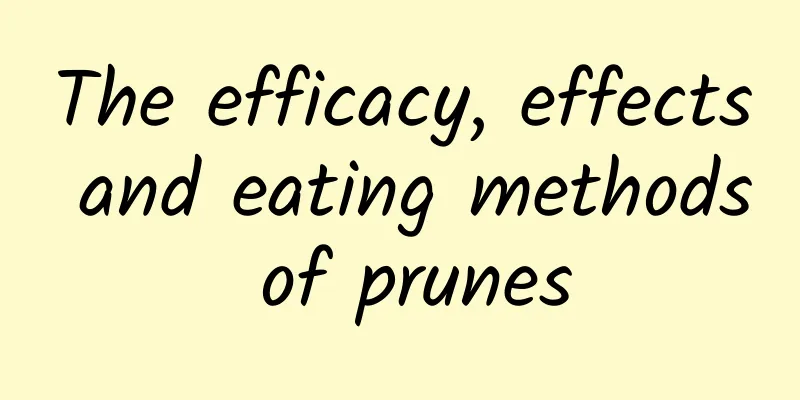 The efficacy, effects and eating methods of prunes