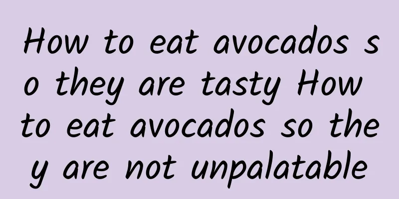 How to eat avocados so they are tasty How to eat avocados so they are not unpalatable