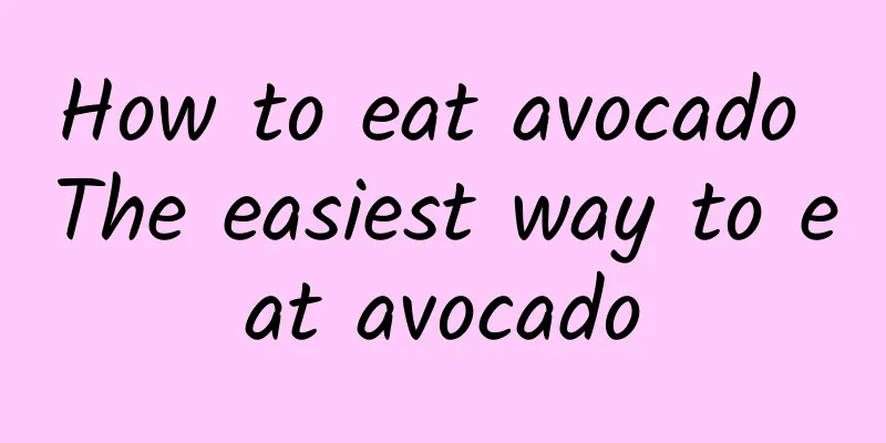 How to eat avocado The easiest way to eat avocado