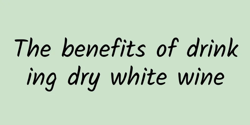 The benefits of drinking dry white wine