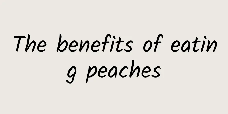 The benefits of eating peaches