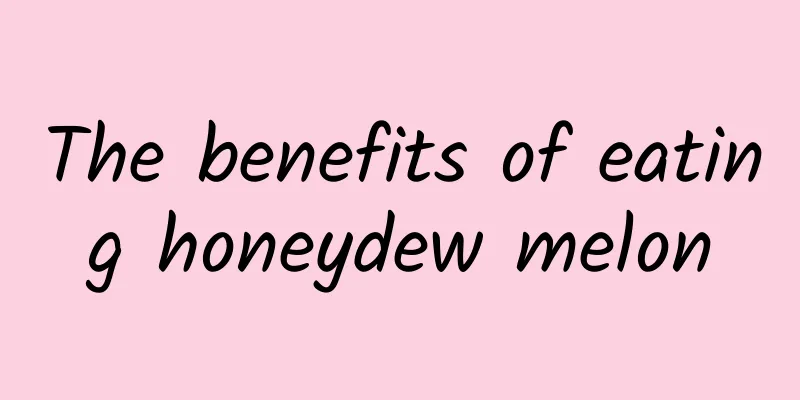 The benefits of eating honeydew melon