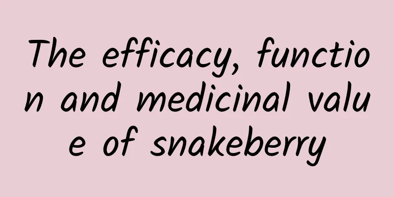 The efficacy, function and medicinal value of snakeberry