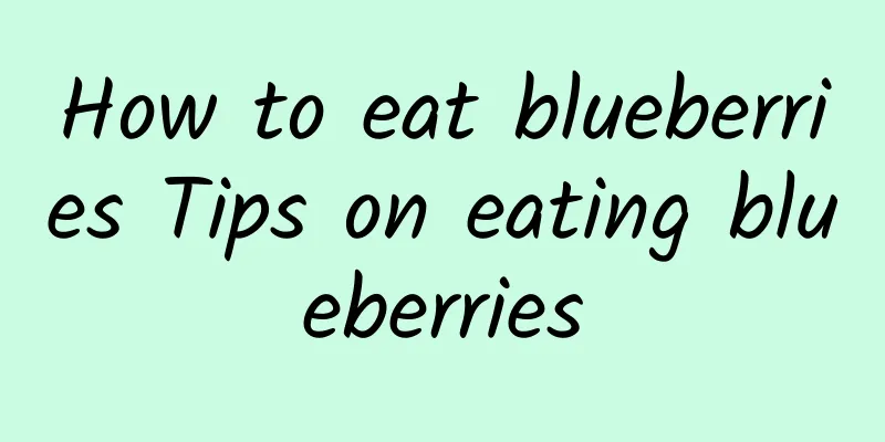 How to eat blueberries Tips on eating blueberries