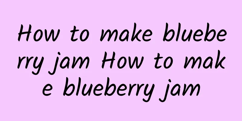 How to make blueberry jam How to make blueberry jam