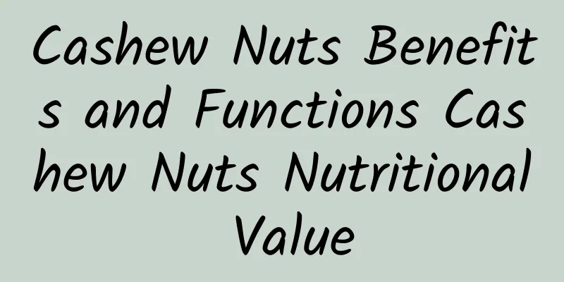 Cashew Nuts Benefits and Functions Cashew Nuts Nutritional Value