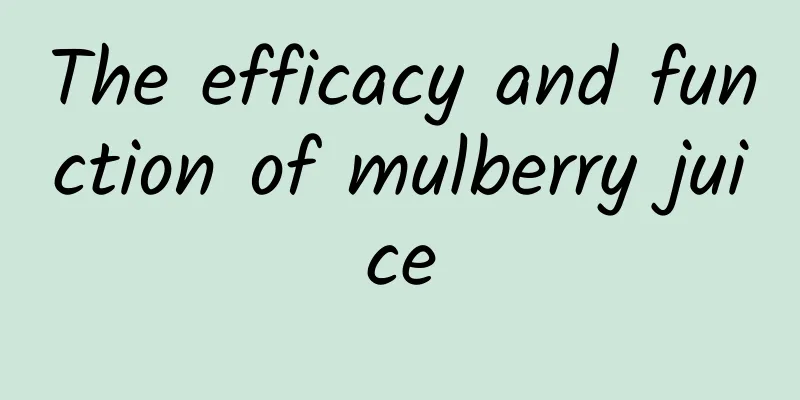 The efficacy and function of mulberry juice