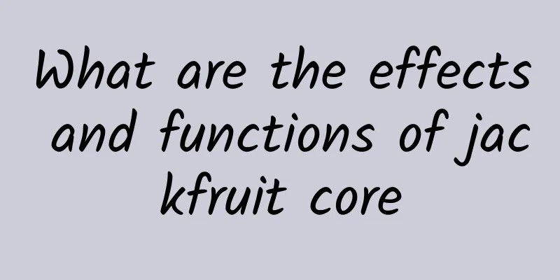 What are the effects and functions of jackfruit core