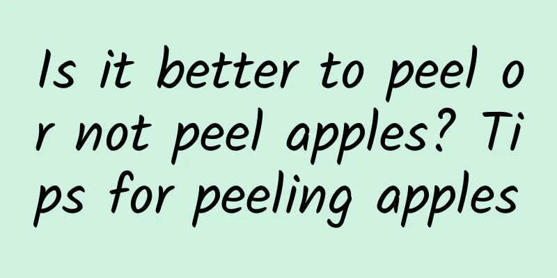 Is it better to peel or not peel apples? Tips for peeling apples