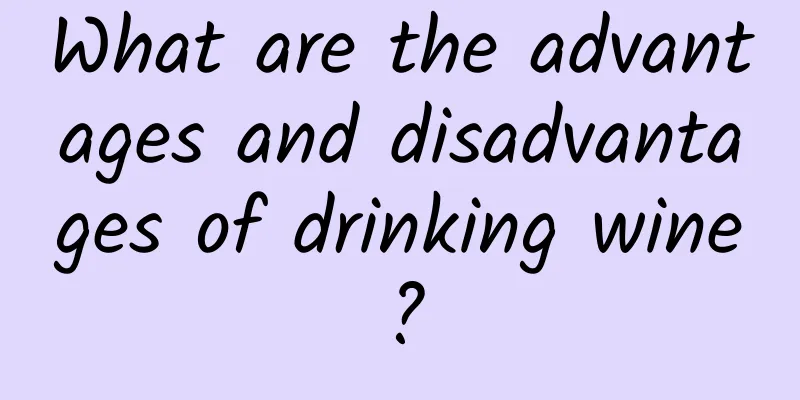 What are the advantages and disadvantages of drinking wine?