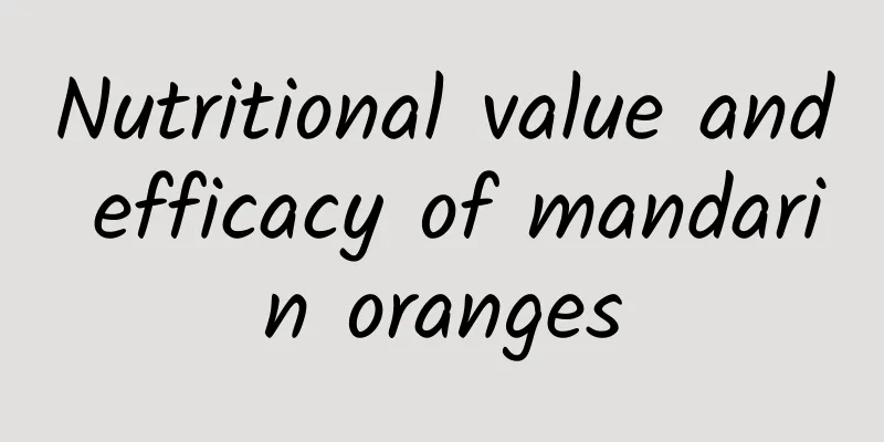 Nutritional value and efficacy of mandarin oranges