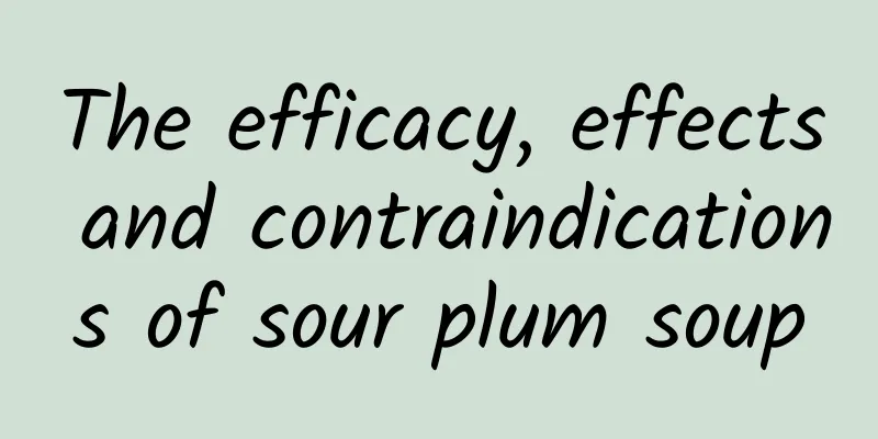 The efficacy, effects and contraindications of sour plum soup