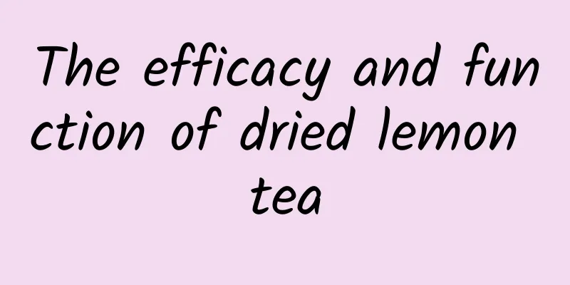 The efficacy and function of dried lemon tea