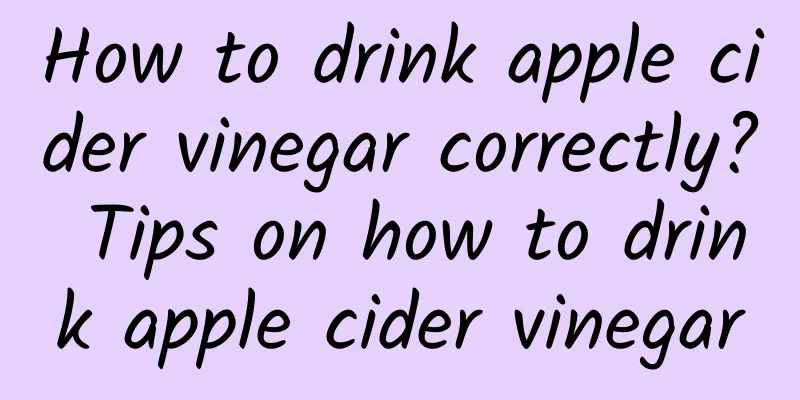 How to drink apple cider vinegar correctly? Tips on how to drink apple cider vinegar