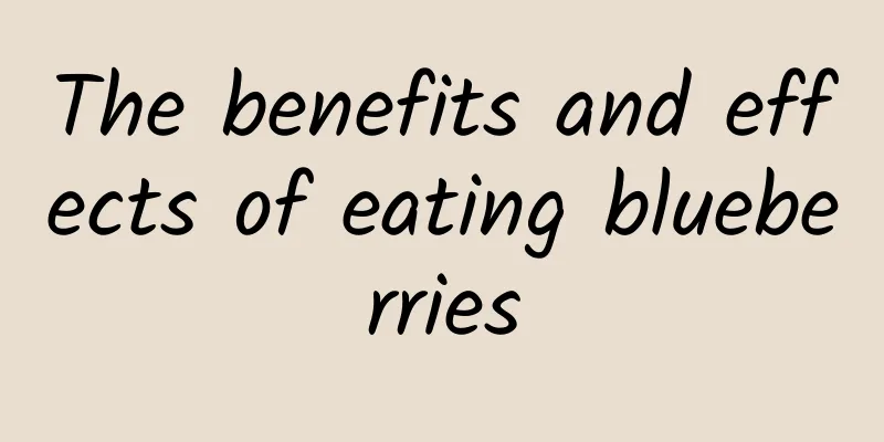 The benefits and effects of eating blueberries