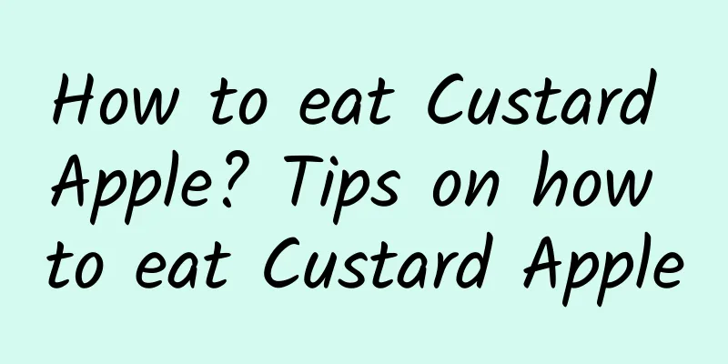 How to eat Custard Apple? Tips on how to eat Custard Apple