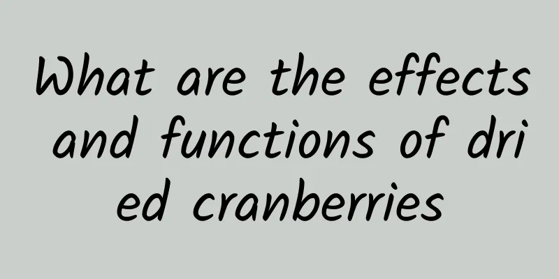 What are the effects and functions of dried cranberries