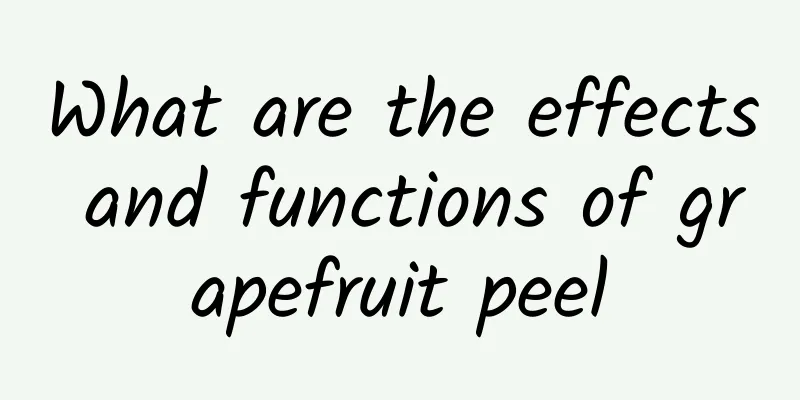 What are the effects and functions of grapefruit peel