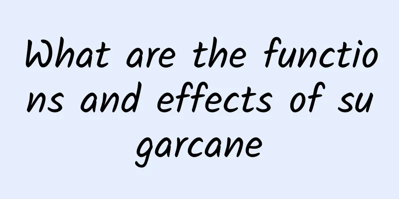 What are the functions and effects of sugarcane