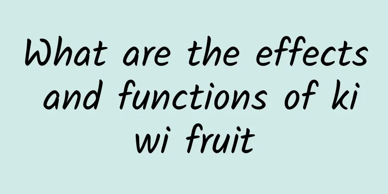 What are the effects and functions of kiwi fruit