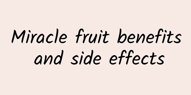 Miracle fruit benefits and side effects