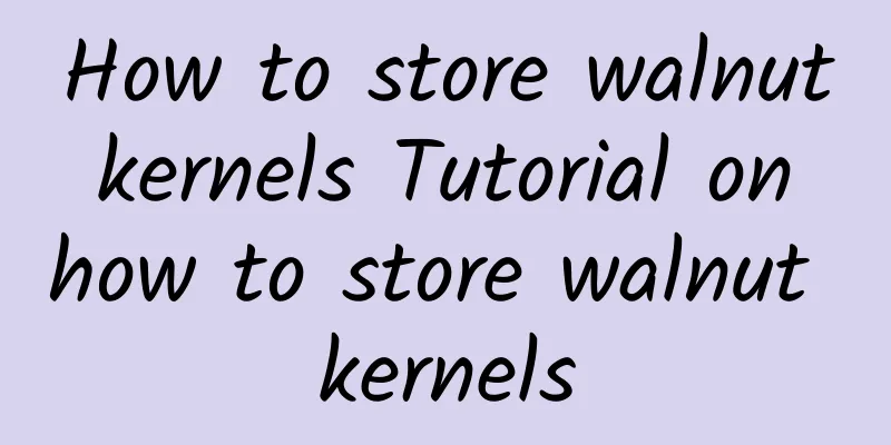 How to store walnut kernels Tutorial on how to store walnut kernels