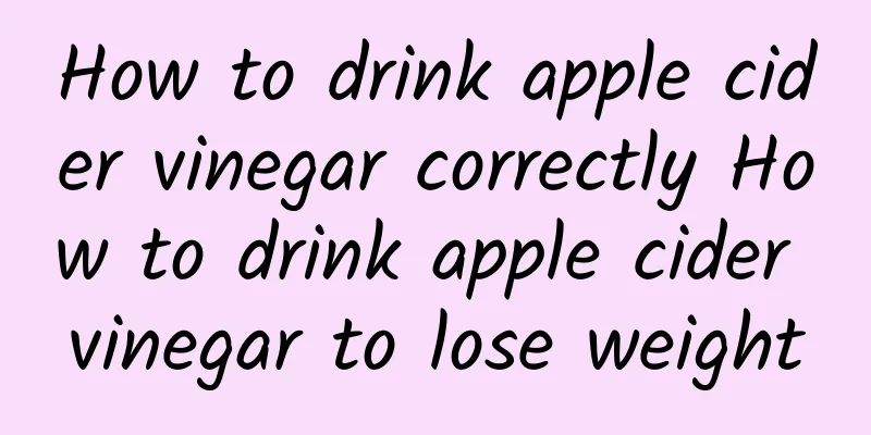 How to drink apple cider vinegar correctly How to drink apple cider vinegar to lose weight