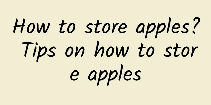 How to store apples? Tips on how to store apples