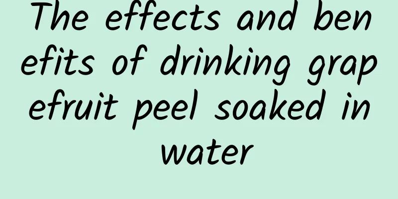 The effects and benefits of drinking grapefruit peel soaked in water