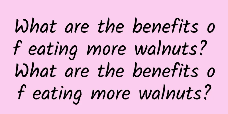 What are the benefits of eating more walnuts? What are the benefits of eating more walnuts?