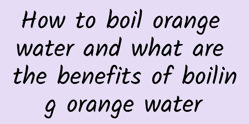 How to boil orange water and what are the benefits of boiling orange water