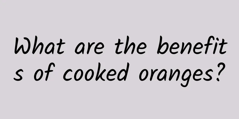 What are the benefits of cooked oranges?