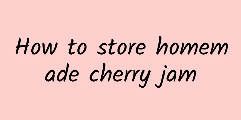 How to store homemade cherry jam